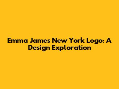 Emma James New York Logo: A Design Exploration