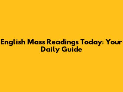 English Mass Readings Today: Your Daily Guide