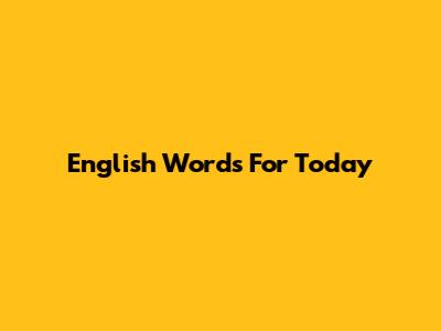 English Words For Today