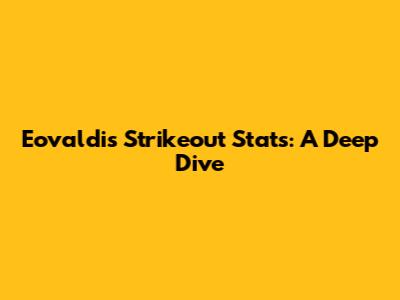 Eovaldi's Strikeout Stats: A Deep Dive
