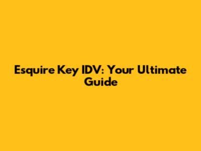 Esquire Key IDV: Your Ultimate Guide