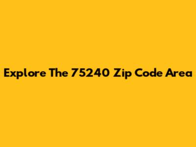 Explore The 75240 Zip Code Area