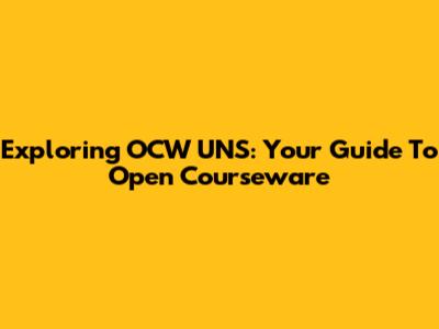 Exploring OCW UNS: Your Guide To Open Courseware