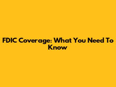 FDIC Coverage: What You Need To Know