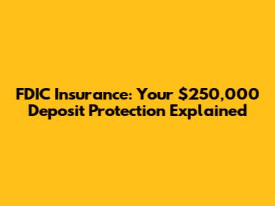 FDIC Insurance: Your $250,000 Deposit Protection Explained