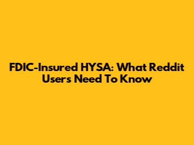 FDIC-Insured HYSA: What Reddit Users Need To Know
