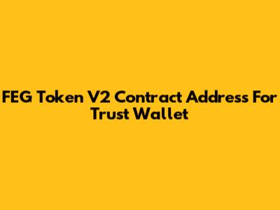 FEG Token V2 Contract Address For Trust Wallet