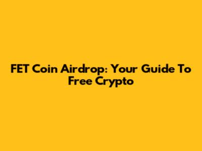 FET Coin Airdrop: Your Guide To Free Crypto