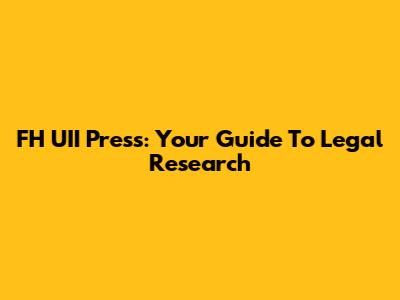 FH UII Press: Your Guide To Legal Research