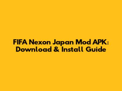 FIFA Nexon Japan Mod APK: Download & Install Guide