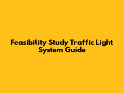 Feasibility Study Traffic Light System Guide