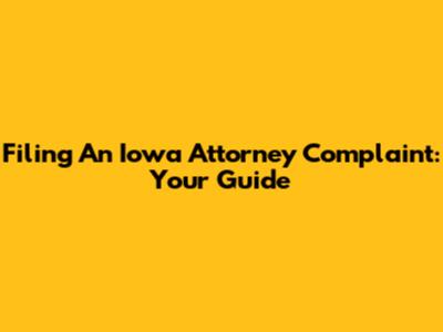Filing An Iowa Attorney Complaint: Your Guide