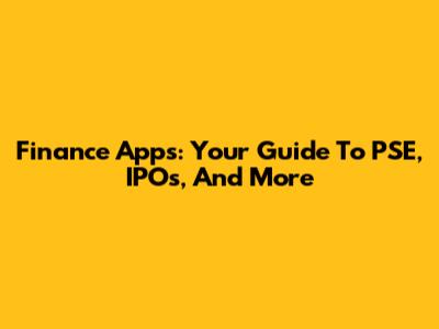 Finance Apps: Your Guide To PSE, IPOs, And More