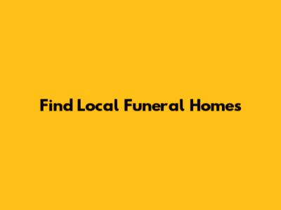 Find Local Funeral Homes