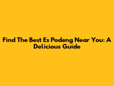 Find The Best Es Podeng Near You: A Delicious Guide