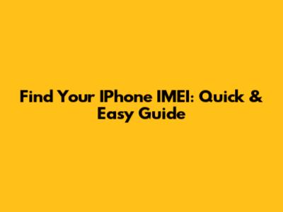 Find Your IPhone IMEI: Quick & Easy Guide