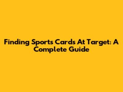 Finding Sports Cards At Target: A Complete Guide