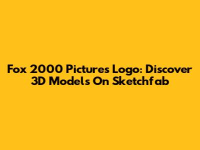 Fox 2000 Pictures Logo: Discover 3D Models On Sketchfab
