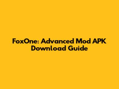 FoxOne: Advanced Mod APK Download Guide