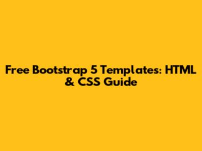 Free Bootstrap 5 Templates: HTML & CSS Guide