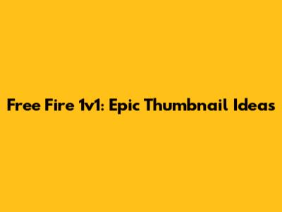 Free Fire 1v1: Epic Thumbnail Ideas