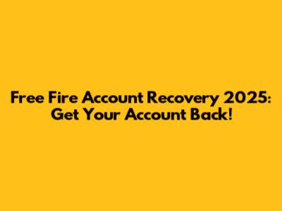 Free Fire Account Recovery 2025: Get Your Account Back!