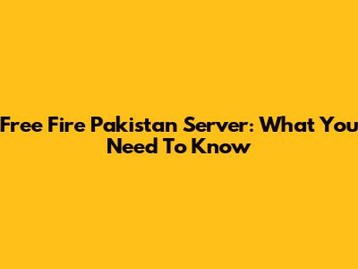 Free Fire Pakistan Server: What You Need To Know