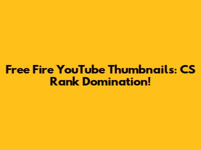 Free Fire YouTube Thumbnails: CS Rank Domination!