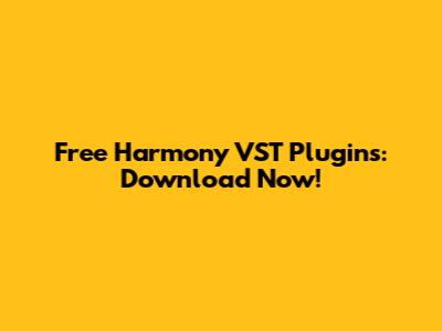Free Harmony VST Plugins: Download Now!