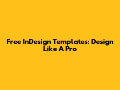 Free InDesign Templates: Design Like A Pro