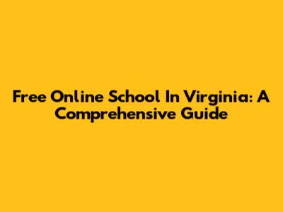 Free Online School In Virginia: A Comprehensive Guide
