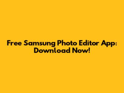 Free Samsung Photo Editor App: Download Now!