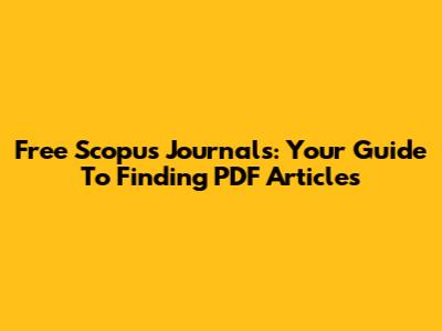 Free Scopus Journals: Your Guide To Finding PDF Articles