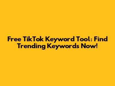 Free TikTok Keyword Tool: Find Trending Keywords Now!