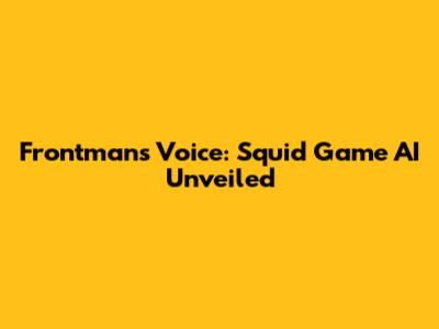 Frontman's Voice: Squid Game AI Unveiled