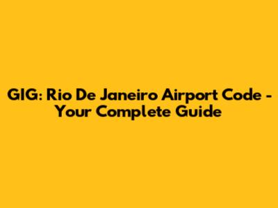 GIG: Rio De Janeiro Airport Code - Your Complete Guide