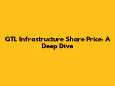 GTL Infrastructure Share Price: A Deep Dive