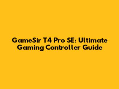 GameSir T4 Pro SE: Ultimate Gaming Controller Guide