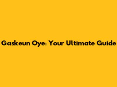 Gaskeun Oye: Your Ultimate Guide