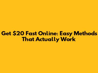 Get $20 Fast Online: Easy Methods That Actually Work