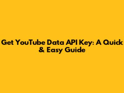 Get YouTube Data API Key: A Quick & Easy Guide