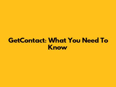 GetContact: What You Need To Know