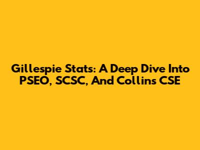 Gillespie Stats: A Deep Dive Into PSEO, SCSC, And Collins CSE