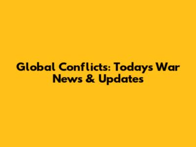 Global Conflicts: Today's War News & Updates