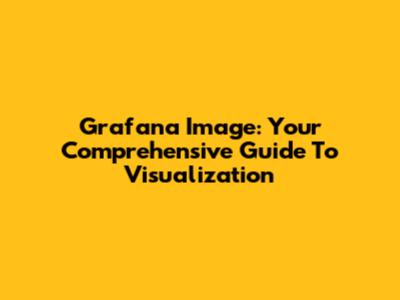 Grafana Image: Your Comprehensive Guide To Visualization