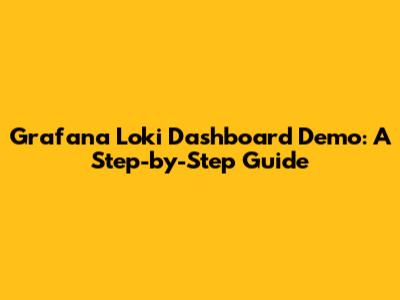 Grafana Loki Dashboard Demo: A Step-by-Step Guide