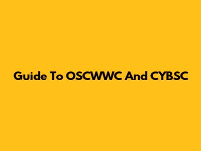 Guide To OSCWWC And CYBSC