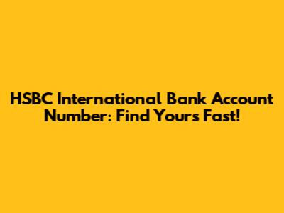 HSBC International Bank Account Number: Find Yours Fast!