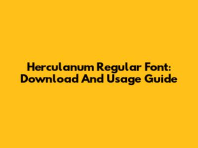 Herculanum Regular Font: Download And Usage Guide