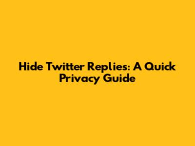 Hide Twitter Replies: A Quick Privacy Guide